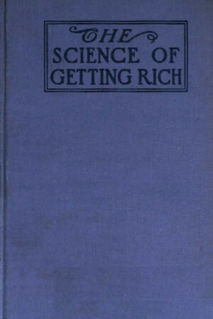 The Science of Getting Rich by W. D. Wattles